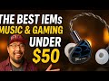 The Best IEMs for Music and Gaming under $50