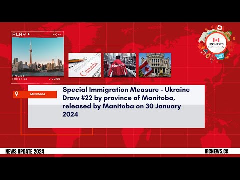 Special Immigration Measure - Ukraine Draw #22 by province of Manitoba, released on 30 January 2024