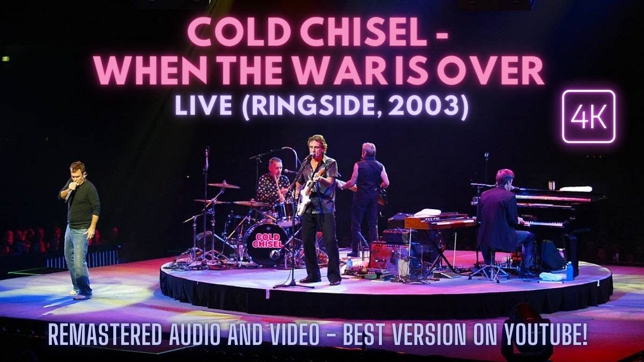 COLD CHISEL- WHEN THE WAR IS OVER - Live at Ringside 2003 - 4K ...