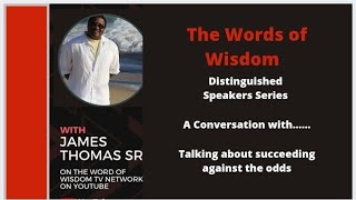 The Words of Wisdom Distinguished Speakers Series presents CEO James Thomas Sr.