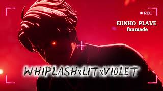 EUNHO #은호  PLAVE #플레이브 mashup WHIPLASH x LIT x VIOLET [fanmix]