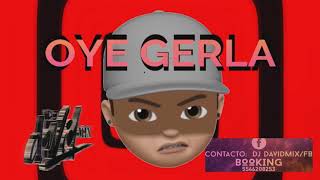 Oye Gerla Dj David Mix