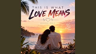 This Is What Love Means