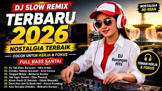 DJ Slow Remix Terbaru 2026 🎧 Nostalgia Terbaik Cocok Untuk Kerja & Fokus | Ku Tak Akan Bersuara Full