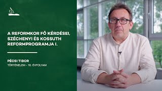 A reformkor fő kérdései, Széchenyi és Kossuth reformprogramja I. | Pécsi Tibor