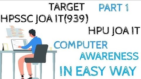 Computer awareness  HPSSC JOA IT 939 & HPU JOA IT, Easy way to understand computer and their working