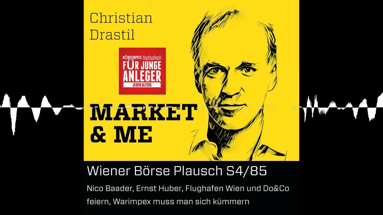 Wiener Börse Plausch S4/85: Nico Baader, Ernst Huber, Flughafen Wien und Do&Co feiern, Warimpex m...