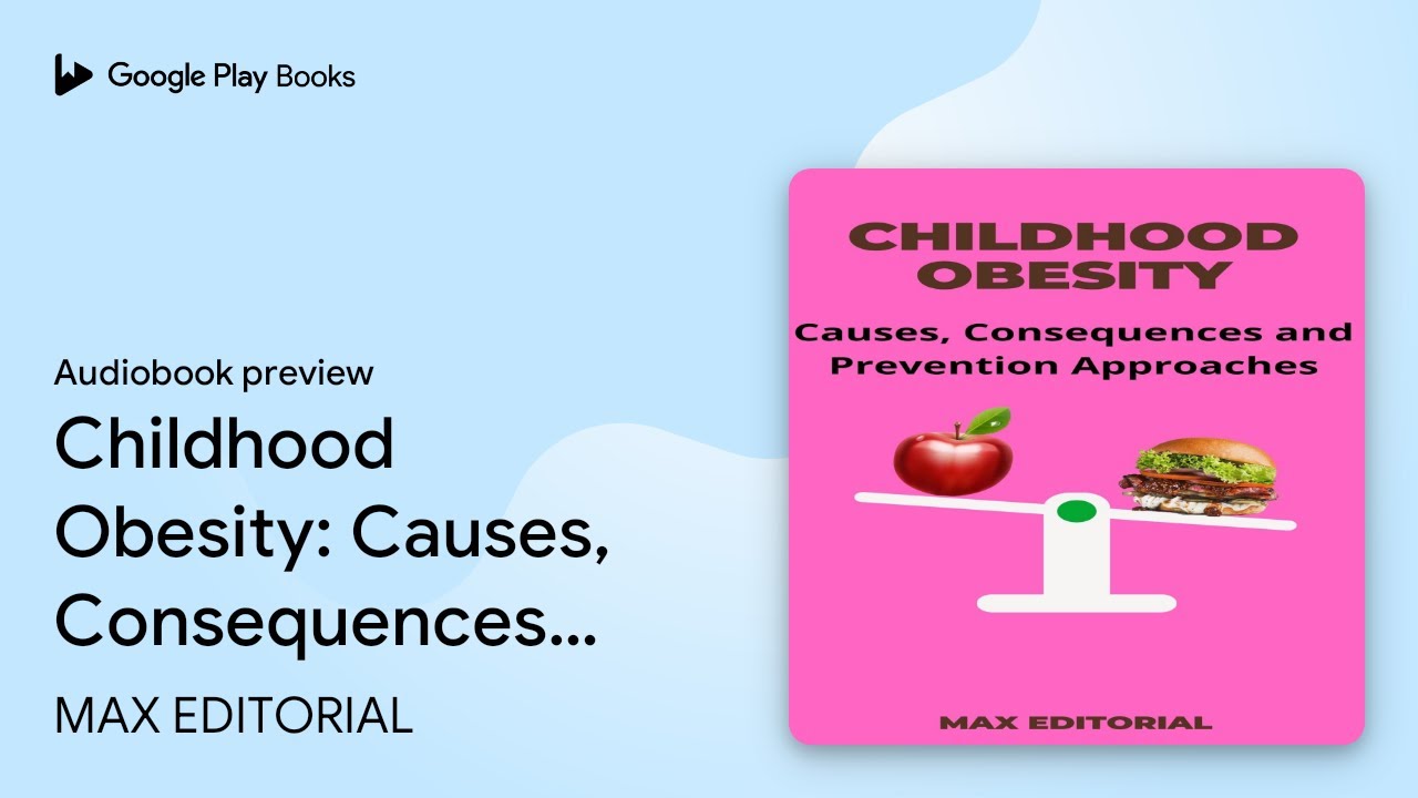 Childhood Obesity Causes And Consequences