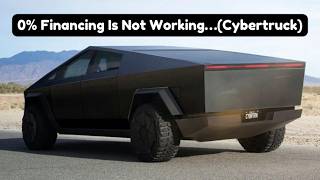 0% Financing Is Not Working…(Cybertruck)