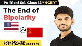 Class 12 Political Science Chapter 2 | The End of Bipolarity Full Chapter Explanation Part 2 2022-23