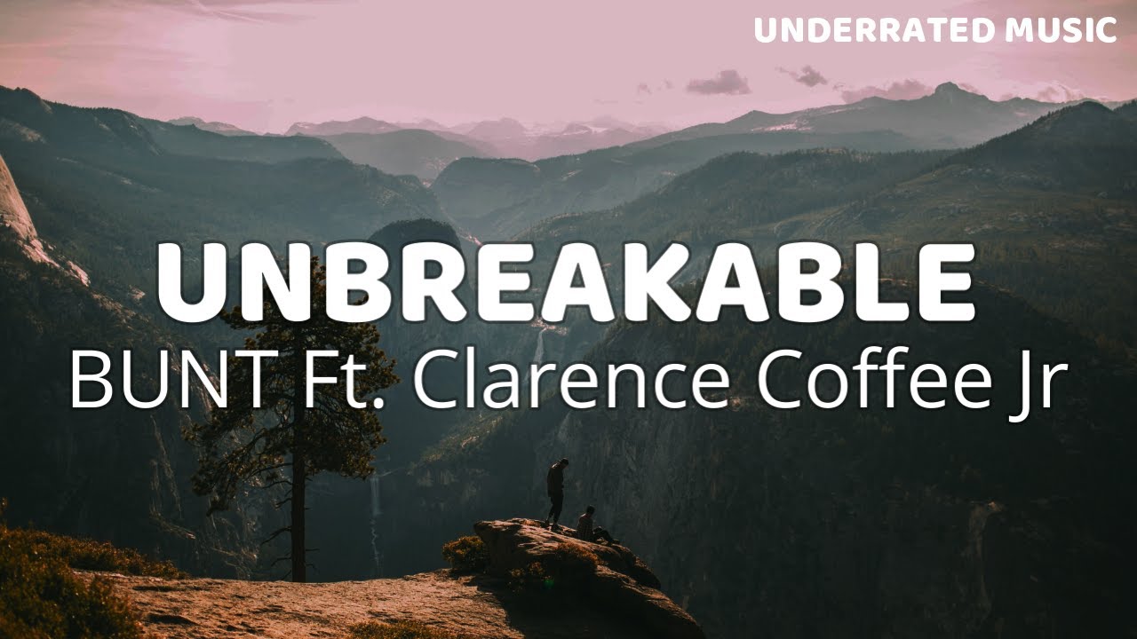 BUNT. Unbreakable Ft. Clarence Coffee Jr. (Lyrics) YouTube
