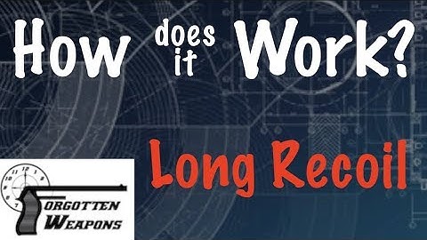 How Does it Work: Long Recoil