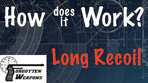 How Does it Work: Long Recoil