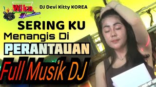 Wika musik DJ DEVI KITTY KOREA 👀 SERING KU MENANGIS DI PERANTAUAAN 👀 FULL MUSIK DJ