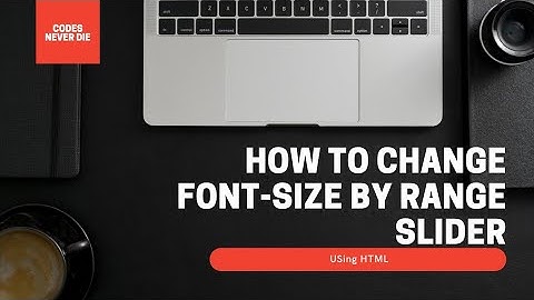 How to Increase Font-Size using Range Slider | From--Codes Never Die