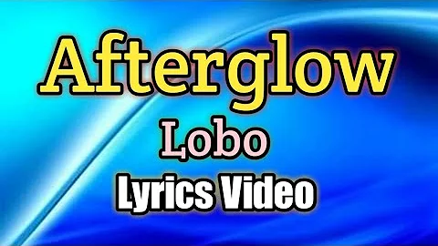 Afterglow - Lobo (Lyrics Video)
