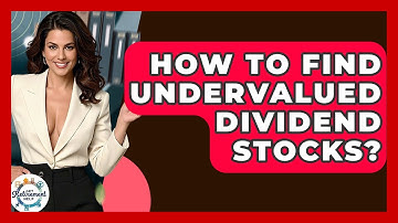 How To Find Undervalued Dividend Stocks? - Get Retirement Help
