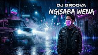 Ngisaba Wena - DJ Groova | Smooth Deep Bass & Chill Vibes