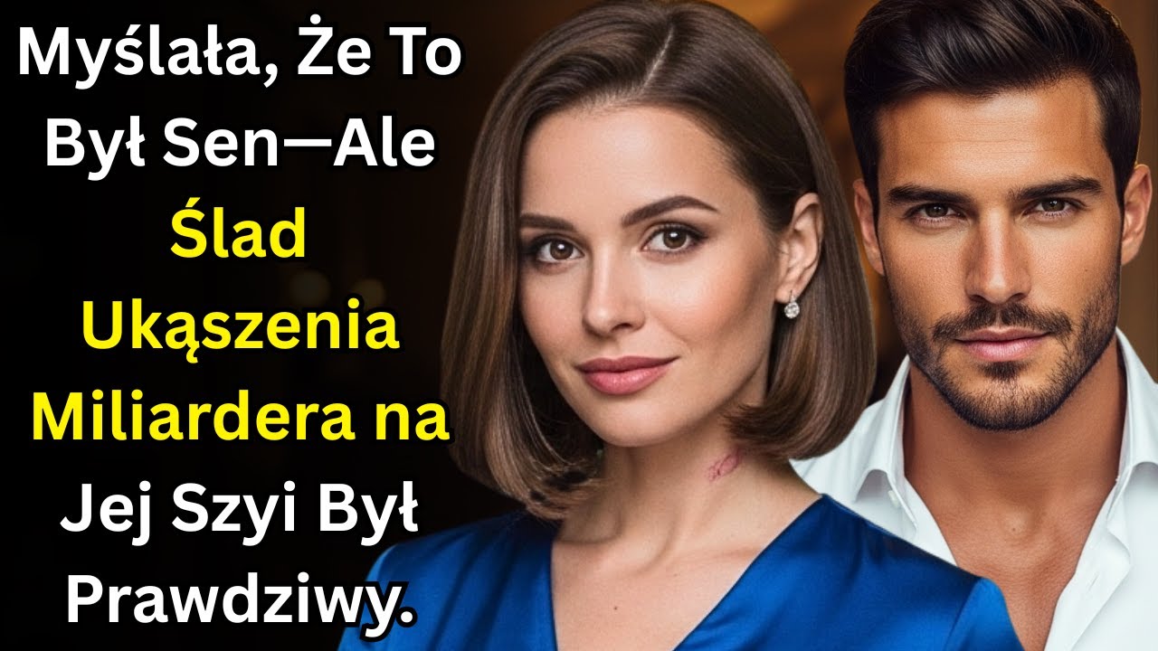 Myślała, Że To Był Sen—Ale Ślad Ukąszenia Miliardera na Jej Szyi Był Prawdziwy