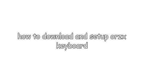 how to download and setup orzx keyboard