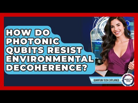 How Do Photonic Qubits Resist Environmental Decoherence? - Quantum Tech Explained