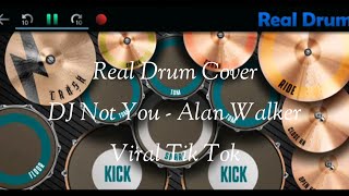 Real Drum Cover DJ Not You - Alan Walker Viral Tik Tok