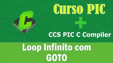 PIC #16a: [CCS] Loop Infinito com GOTO