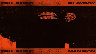 Trill Sammy - Playboy X Mansion (Prod. Gtmusick/Akachibeats)