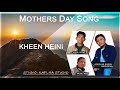 Kheen Heini Mothers Day Song Rocky Maring Kheen Heini Mothers Day Song Rocky Maring