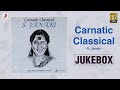 Carnatic classical   devotional renditions  vocal by s janaki