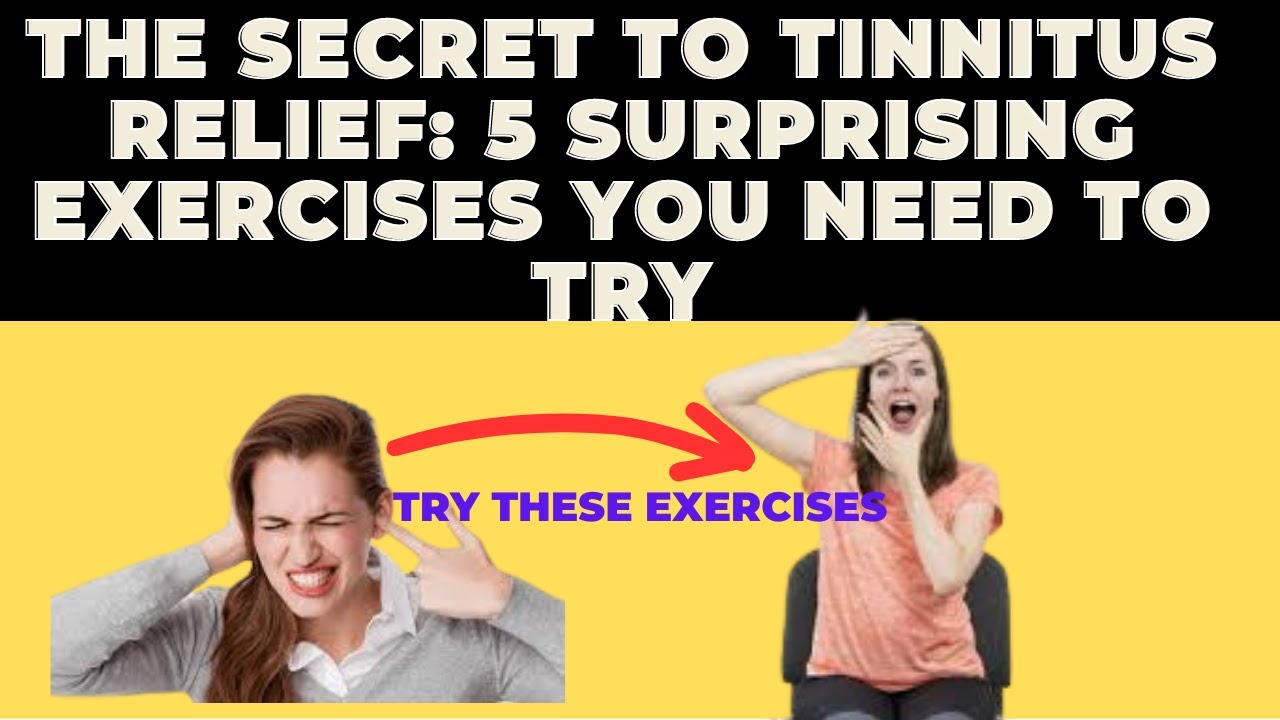 The 5 Best Tinnitus Exercises Say Goodbye To The Ringing Once And For