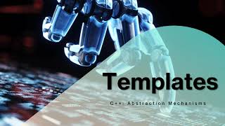 Templates ( A Tour of C++: Abstraction Mechanisms )
