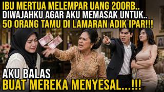 DILEMPAR UANG 200RB IBU MERTUA UNTUK MASAK DI LAMARAN ADIK IPAR - AKU BALAS BUAT MEREKA MENYESAL...