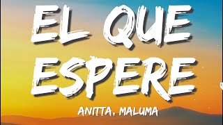 Anitta, Maluma - El Que Espera // Letra