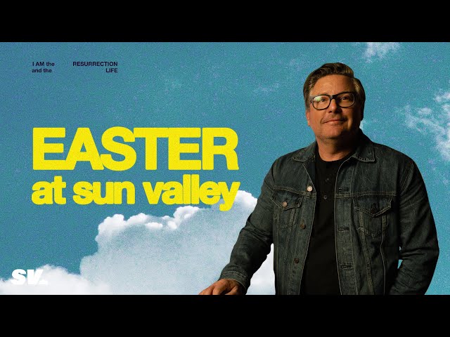 Easter at Sun Valley | Chad Moore | Sun Valley Community Church
