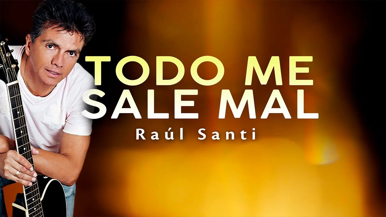 Todo Me Sale Mal – Raúl Santi | Lyric Video