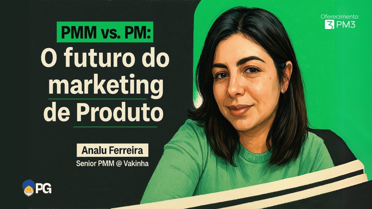 PMM vs. PM: O Futuro do Marketing de Produto | Analu - Senior PMM