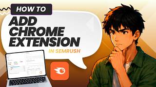How to Add Semrush Extension in Google Chrome (Easy Guide)