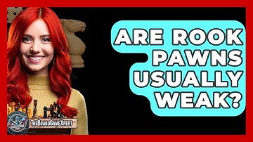 Are Rook Pawns Usually Weak? - The Board Game Xpert