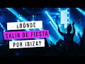 Dnde salir de fiesta en ibiza  estas son las principales zonas