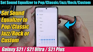 Galaxy S21/Ultra/Plus: How to Set Sound Equalizer to Pop/Classic/Jazz/Rock/Custom screenshot 3