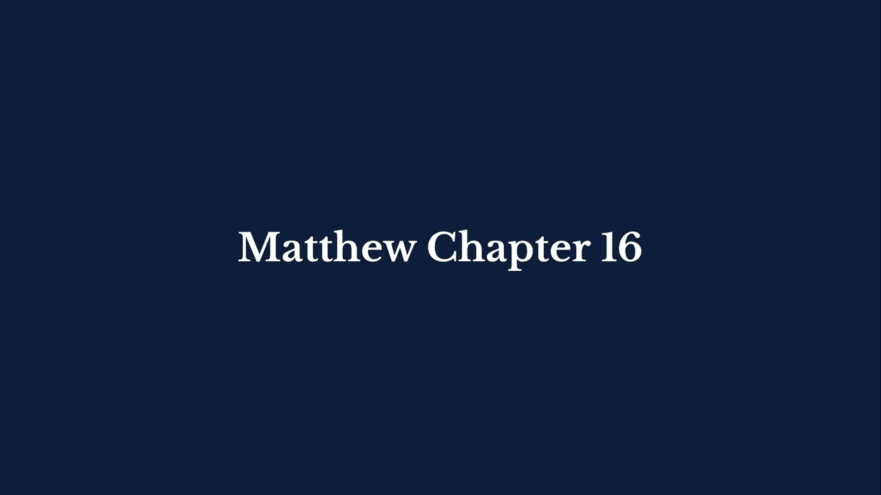 Matthew Chapter 16 | King James Version (KJV)  |  Pure Bible Audio – Verse by Verse