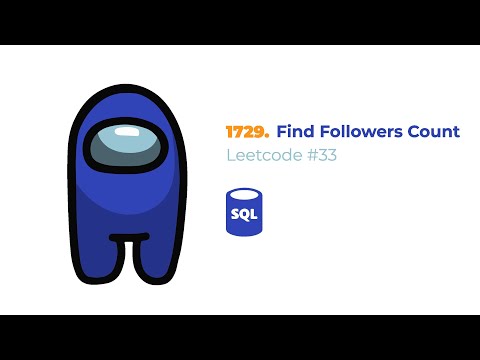 Leetcode #33 | Решение 1729  Find Followers Count