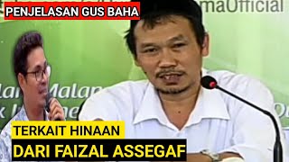 GUS BAHA ; MENJELASKAN SECARA CERDAS ! TERKAIT HINAAN FAIZAL ASSEGAF