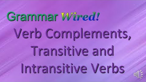 Verb Complements, Transitive and Intransitive Verbs HS Part 4-4