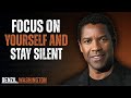 🎯 “FOCUS ON YOURSELF AND STAY SILENT” | DENZEL WASHINGTON MOTIVATION
