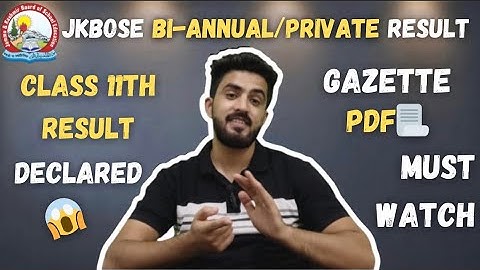 Class 11th Bi Annual/Private Result Declared😱|| Gazette Pdf📃|| Jkbose Board Exams || Must Watch