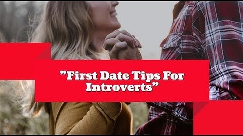 First Date Tips For Introverts