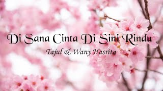 Di Sana Cinta Di Sini Rindu | Tajul & Wany Hasrita