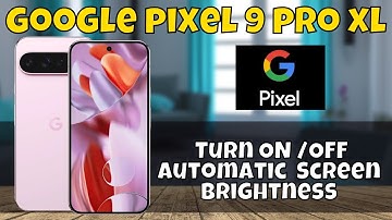 How To Turn ON /OFF Automatic (Adaptive) Screen Brightness Google Pixel 9 Pro XL